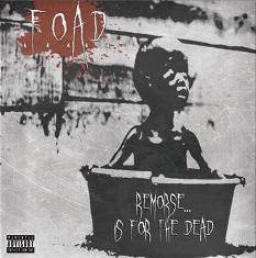 FOAD : Remorse... Is for the Dead